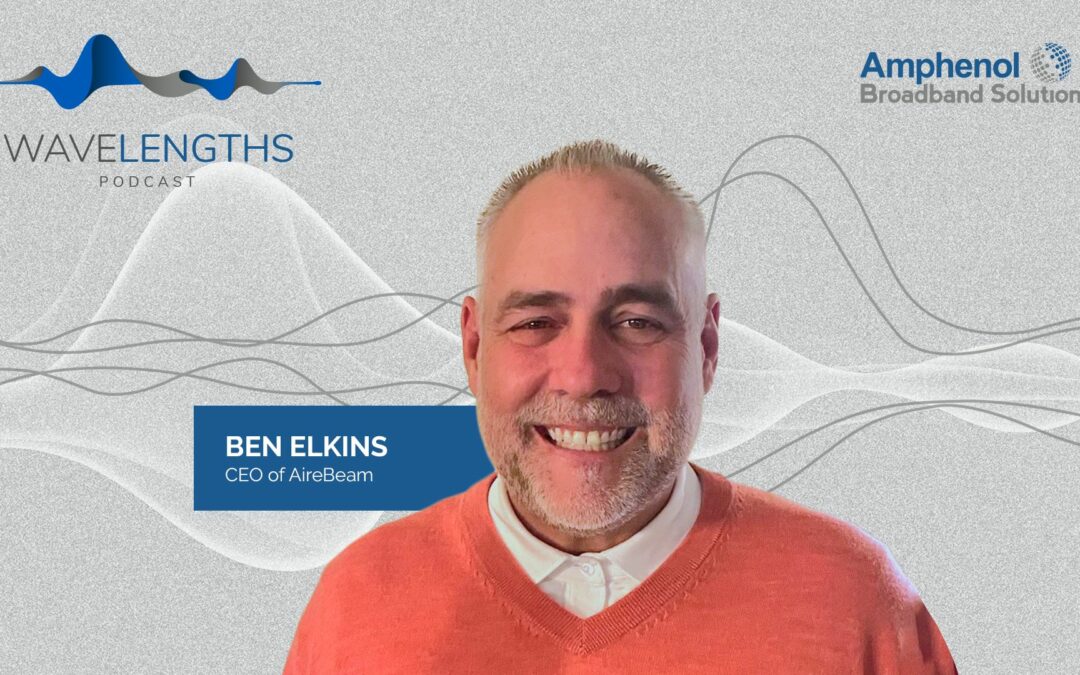 AireBeam’s CEO Ben Elkins Discusses BEAD and ACP Initiatives on Wavelengths Podcast