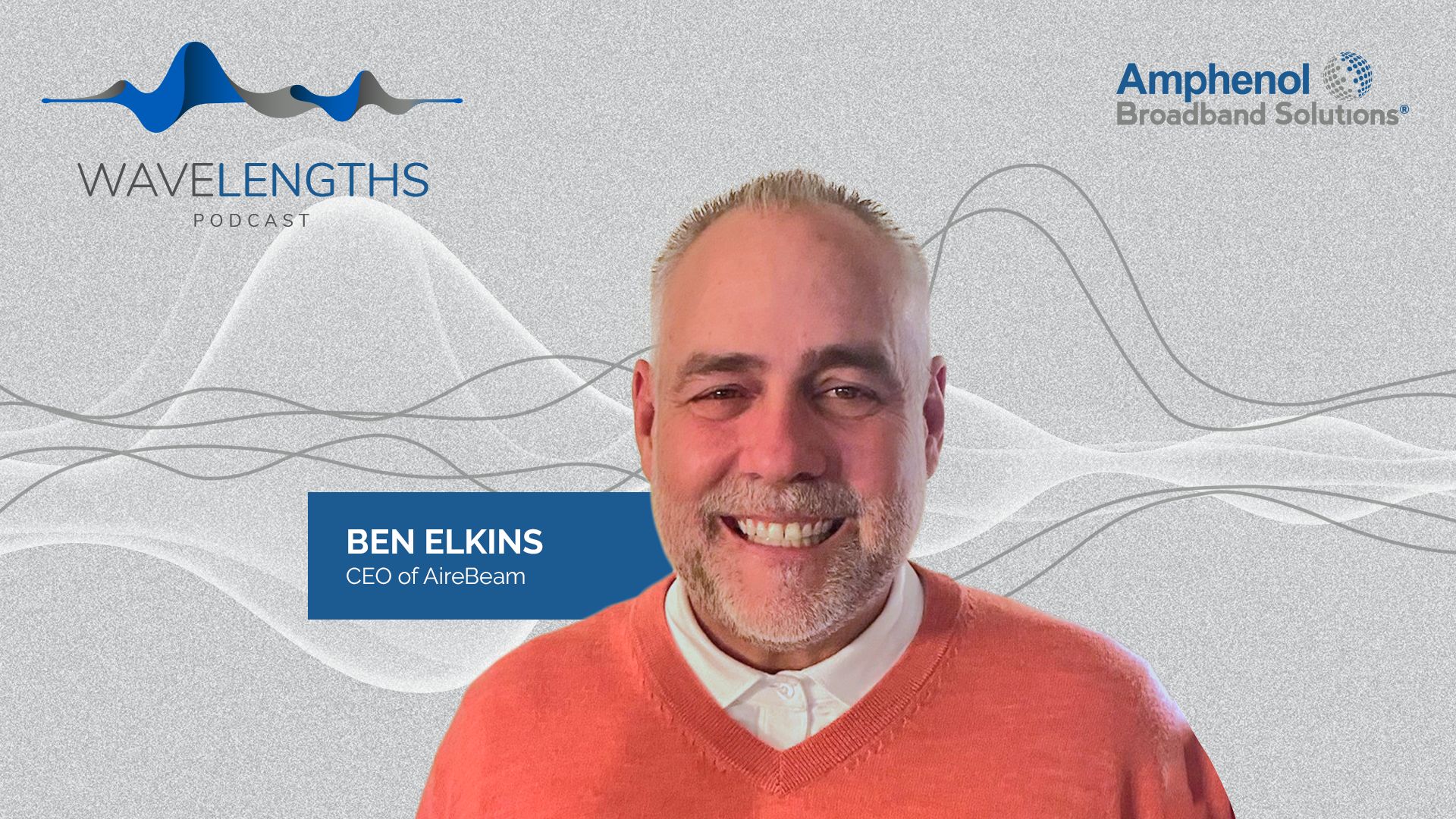 Wavelengths Podcast - Ben Elkins CEO of AireBeam
