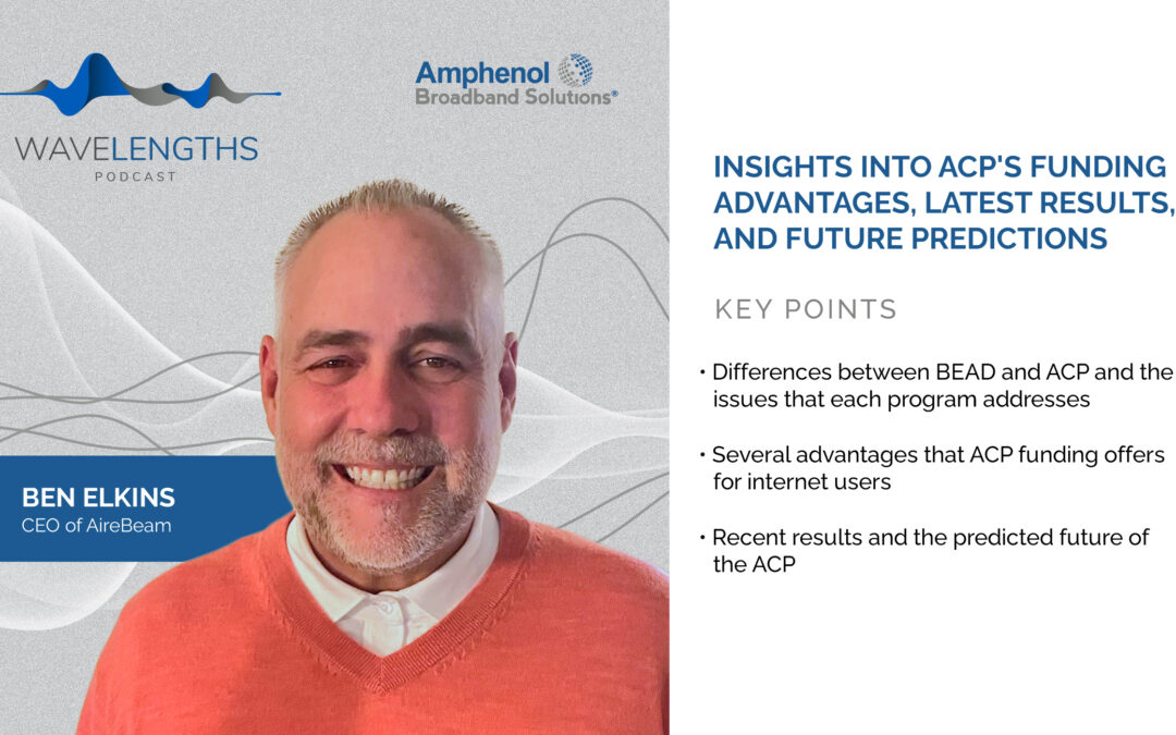 AireBeam’s CEO Ben Elkins Continues Discussion of BEAD and ACP Programs on Second Episode of Wavelengths Podcast